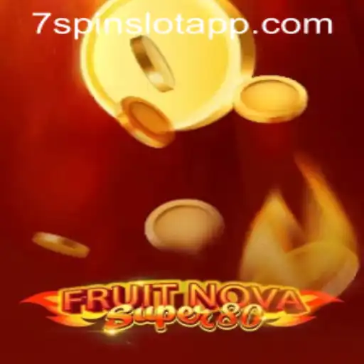 Exploring FruitNovaSuper80: A Review of the Exciting 7SPIN SLOT APP Game